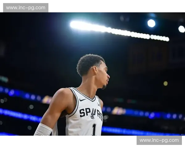 文班亚马盖帽数据领跑联盟 马刺防守体系围绕新星构建